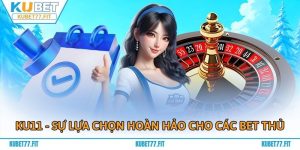 Ku11 - Sự Lựa Chọn Hoàn Hảo Dành Riêng Cho Các Bet Thủ